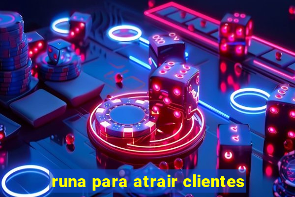 runa para atrair clientes